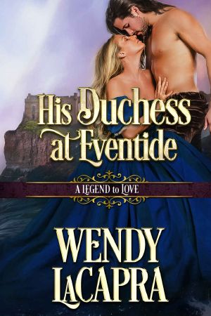 [Mythic Dukes 02] • His Duchess at Eventide · A Legend to Love (Mythic Dukes Book 2)